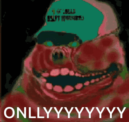 a drawing of a monster with the words onlyyyyyyy