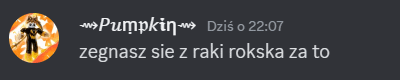 a screenshot of a discord conversation between pumpkin and zegnasz sie z raki rokska za to