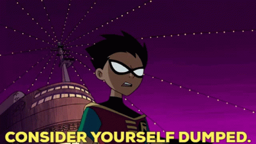 Teen Titans Robin GIF - Teen Titans Robin Consider Yourself Dumped GIFs