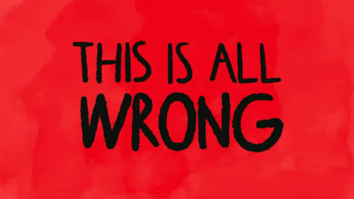 This Is All Wrong Wrong GIF - This Is All Wrong Wrong Dramatic GIFs