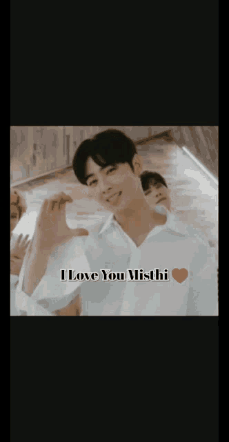 a man in a white shirt says i love you mishti