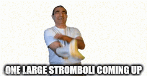 Stromboli One Large Stromboli GIF - Stromboli One Large Stromboli Stromboli Please GIFs