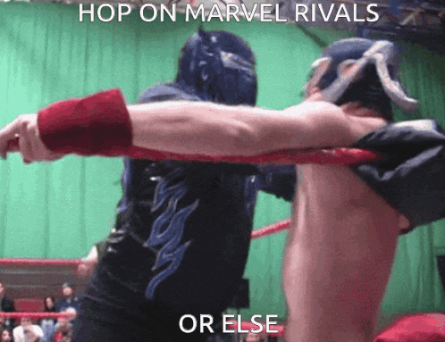 two wrestlers in a ring with a caption that says " hop on marvel rivals or else "