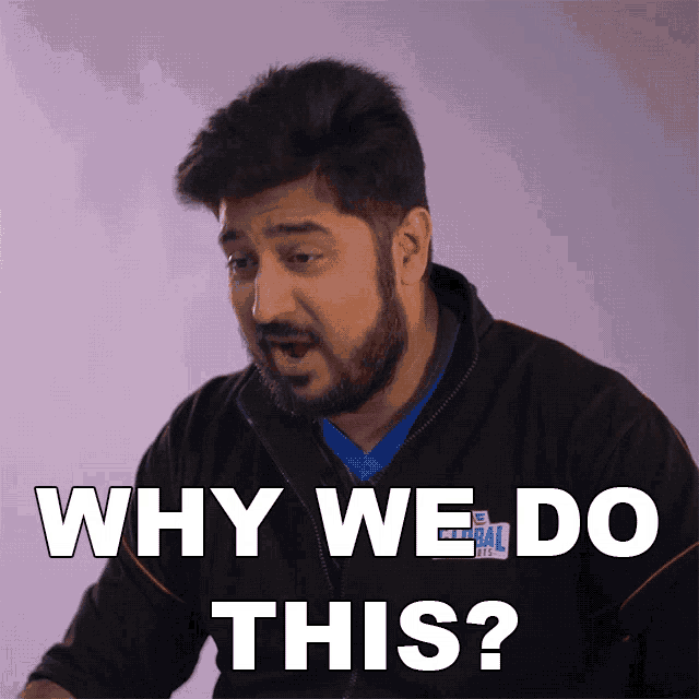 a man with a beard is asking the question why we do this