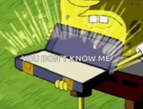 a cartoon of spongebob playing a piano with the words " you don t know me " written on it
