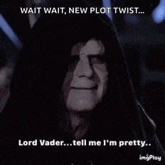 a picture of a man in a hood saying wait wait new plot twist lord vader tell me i 'm pretty .