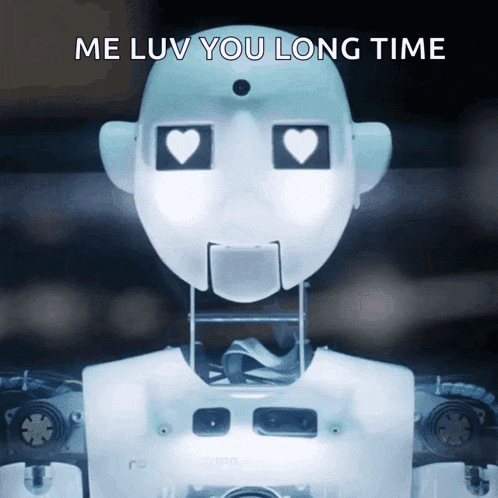 a robot with two hearts in its eyes and the words me luv you long time