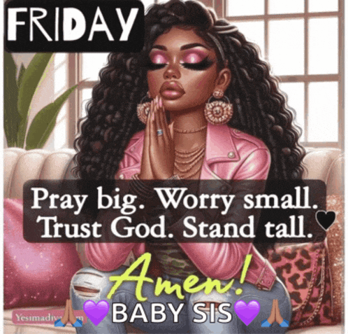 a poster that says friday pray big worry small trust god stand tall amen