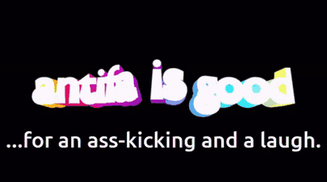 a black background with a rainbow colored text that says " and it is good for an ass kicking and a laugh "