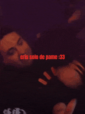 a blurry picture of a person 's face with the words cris solo de pame 33