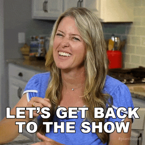 Lets Get Back To The Show Jill Dalton GIF - Lets Get Back To The Show Jill Dalton The Whole Food Plant Based Cooking Show GIFs