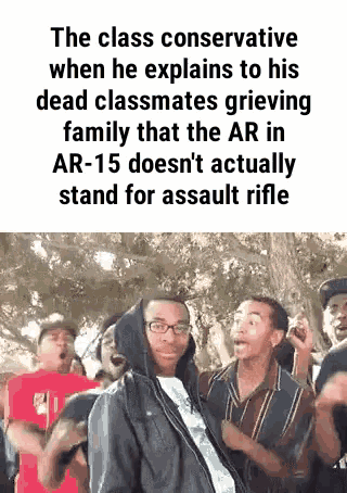 the class conservative when he explains to his dead classmates grieving family that the ar in ar-15 doesn