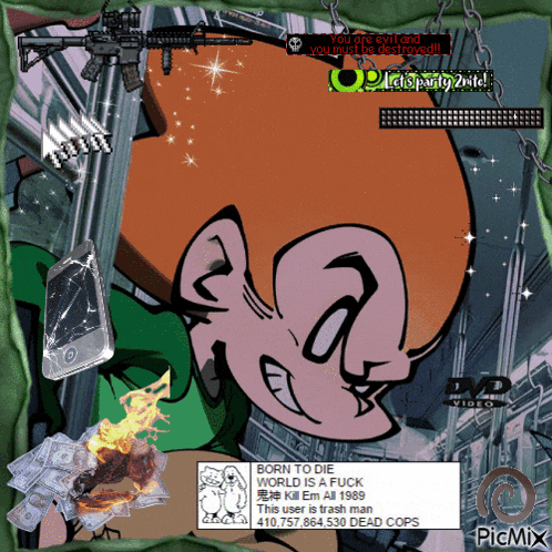a picture of a cartoon character with the words born to die below it