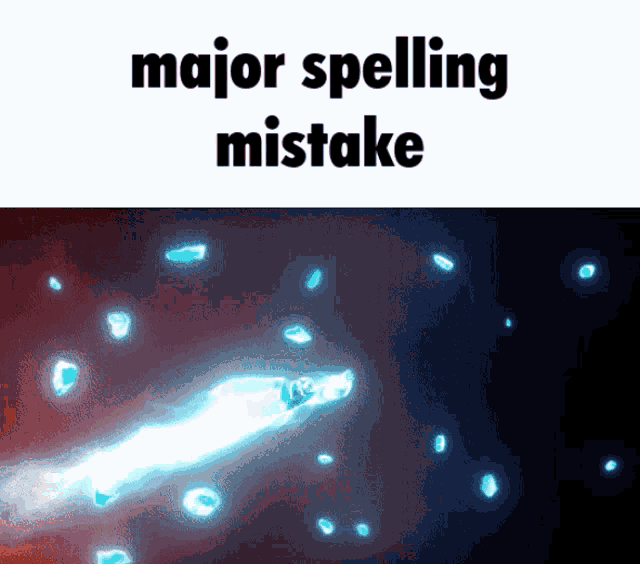 Major Spelling Mistake Minor Spelling Mistake GIF - Major Spelling Mistake Minor Spelling Mistake Spelling Mistake GIFs