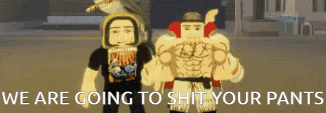 two roblox characters are standing next to each other with the words we are going to shit your pants