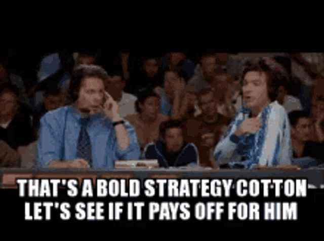 two men are sitting in front of a crowd talking to each other and the caption says that 's a bold strategy cotton