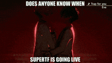 Does Anyone Know When Supertf Is Going Live GIF - Does Anyone Know When Supertf Is Going Live GIFs