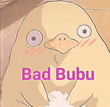 a drawing of a duck with the words bad bubu written below it