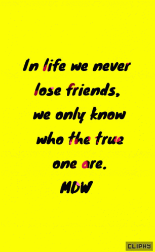 In Life We Never Lose Friends We Only Know Who The True One Are Quotes GIF - In Life We Never Lose Friends We Only Know Who The True One Are Quotes Animated Text GIFs