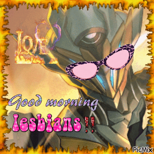 a picture of a robot with pink sunglasses and the words good morning lesbians