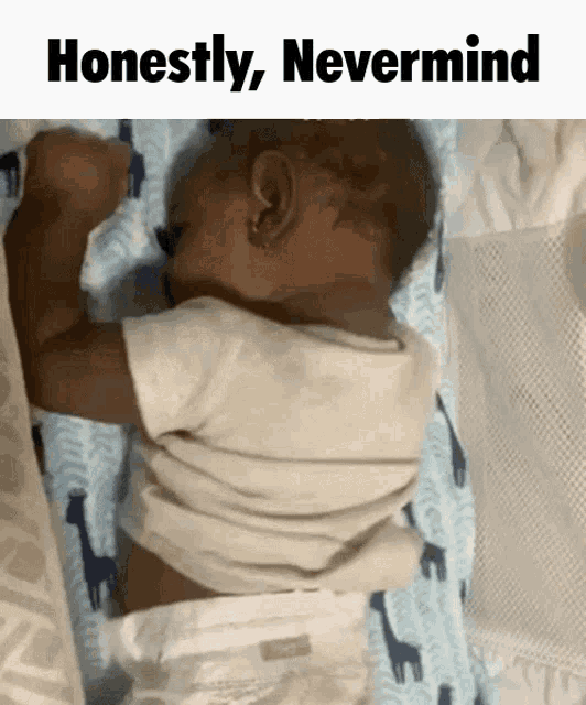 a baby in a diaper is sleeping on a blanket with the words honestly nevermind above it