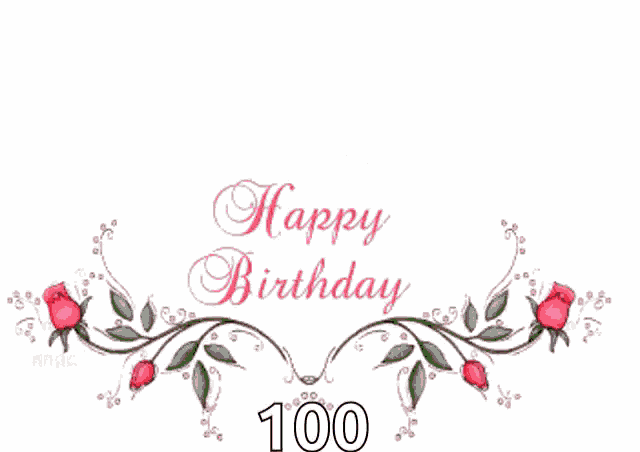 a happy birthday card with flowers and balloons and the number 100