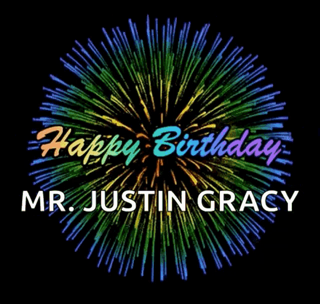 a colorful fireworks display with the words happy birthday mr. justin graciy