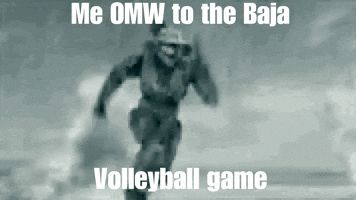 a blurry picture of a soldier running with the caption me omw to the baja volleyball game