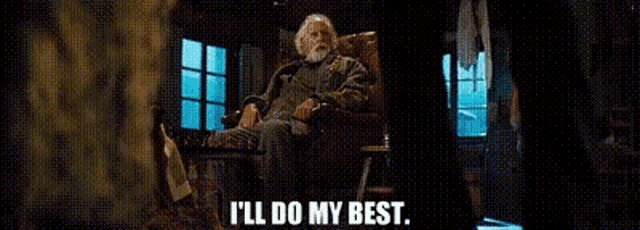 an elderly man with a beard is sitting in a rocking chair and saying `` i 'll do my best . ''