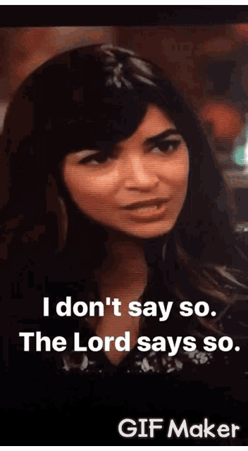 a woman says i don t say so and the lord says so