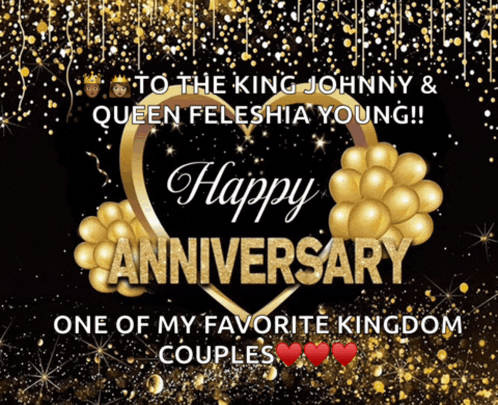 a black background with gold balloons and the words happy anniversary one of my favorite kingdom couples