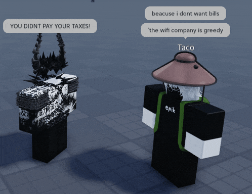 two roblox characters are standing next to each other and one of them says you didnt pay your taxes