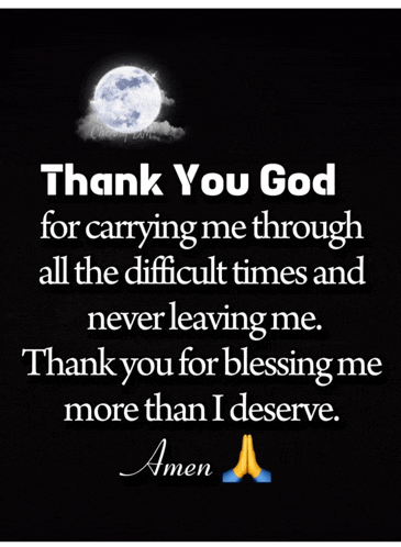 a black background with the words thank you god for carrying me through all the difficult times and never leaving me .