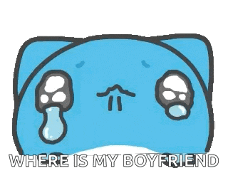 a blue cat is crying with a tear coming out of its eyes and the words `` where is my boyfriend '' .
