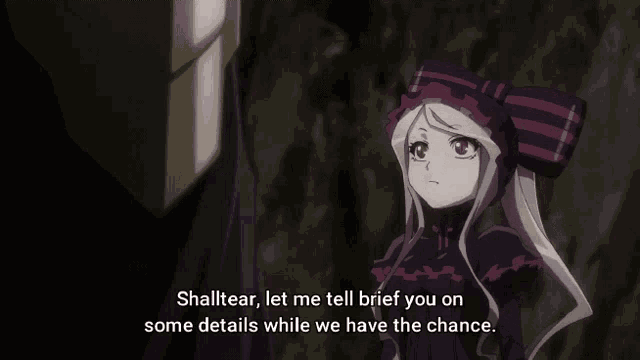a girl with a bow on her head says " shalltear let me tell brief you on some details while we have the chance . "