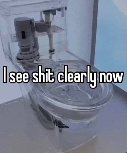 a clear toilet with the words " i see shit clearly now " on it