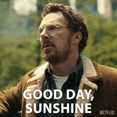 a man wearing glasses says good day sunshine on a netflix ad