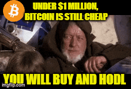 a poster that says under $ 1 million bitcoin is still cheap and you will buy and hodl