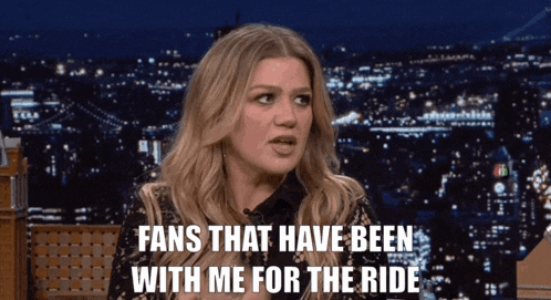 kelly clarkson says fans that have been with me for the ride