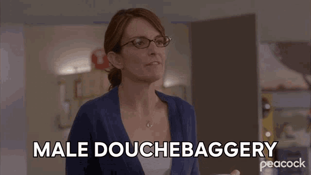 a woman says male douchebaggery in a peacock advertisement