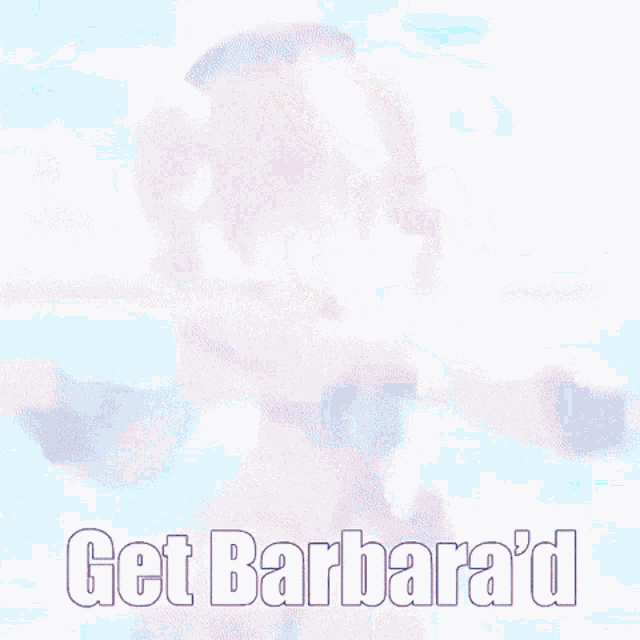 a video of a girl dancing with the words `` get barbara 'd '' written next to her .