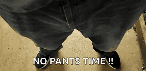 a person 's pants are shown with the words no pants time