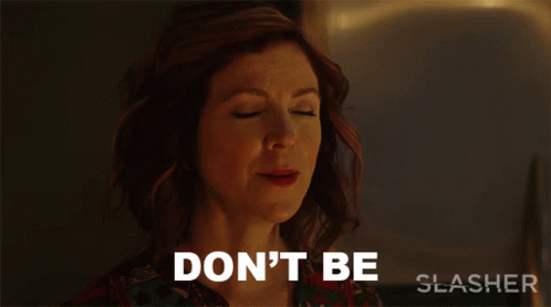 Dont Be Ridiculous Florence GIF - Dont Be Ridiculous Florence Slasher GIFs
