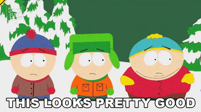 three south park characters standing next to each other with the words " this looks pretty good " written below them