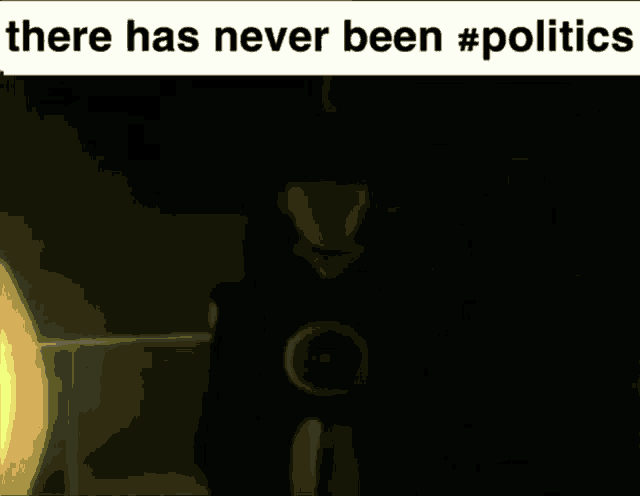 Hascord There Has Never Been Politics GIF - Hascord There Has Never Been Politics GIFs
