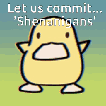 a cartoon duck with the words let us commit ' shenanigans ' above it
