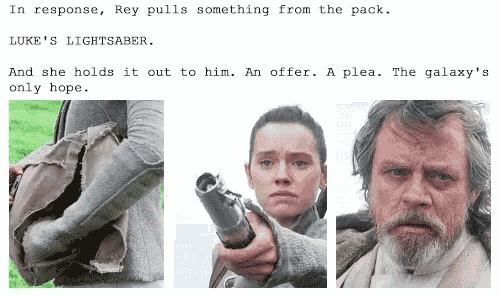 in response rey pulls something from the pack luke 's lightsaber and she holds it out to him an offer