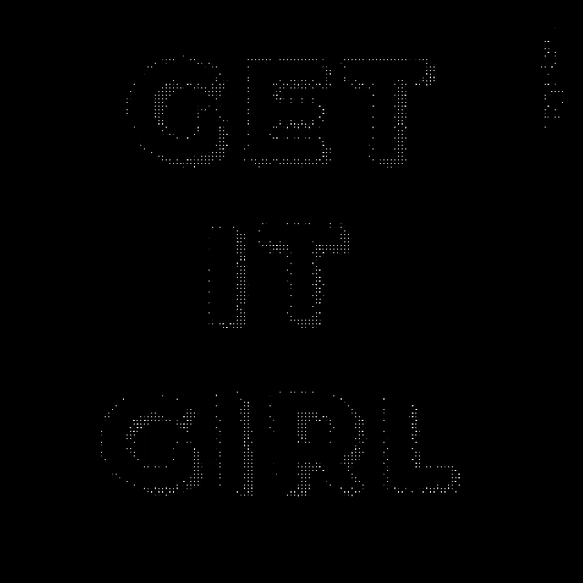 a black background with the words get it girl written in dots