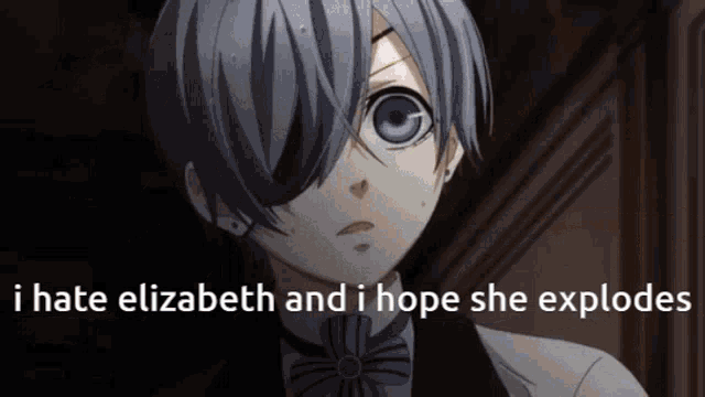 a close up of a person 's face with the words " i hate elizabeth and i hope she explodes "