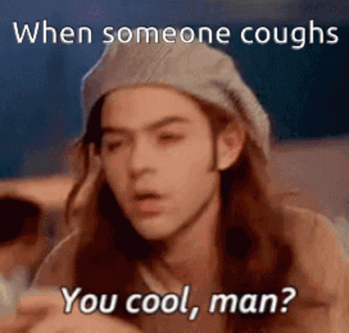 When Someone Coughs You Cool Man GIF - When Someone Coughs You Cool Man Coughs GIFs